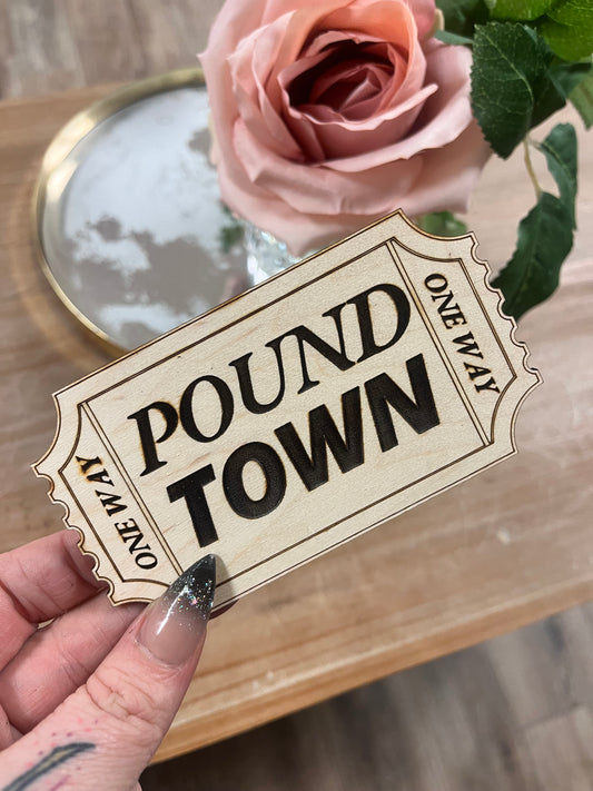 Pound Town Ticket