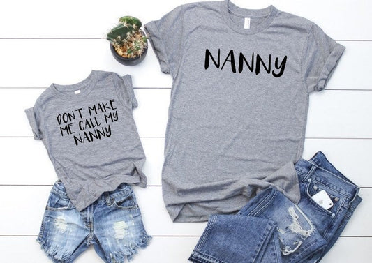 Don't Make Me Call My Nanny Matching Shirts