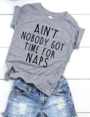 Ain't Nobody Got Time for Naps T-shirt - Add On
