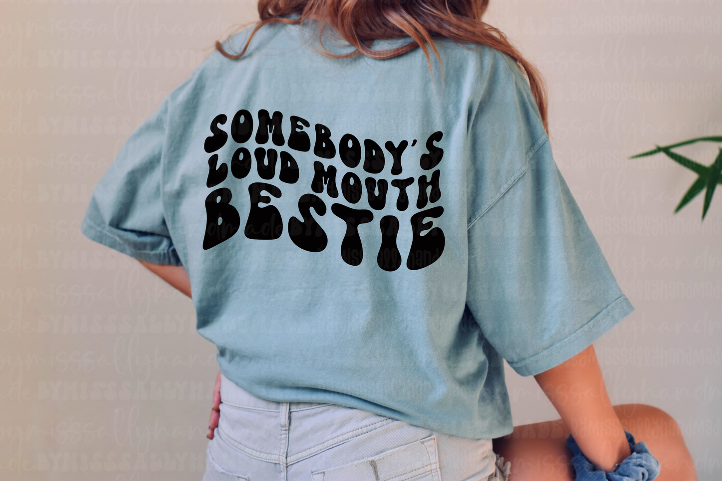 Somebody's Loud Mouth Bestie Tee