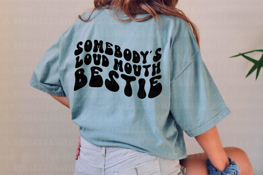 Somebody's Loud Mouth Bestie Tee